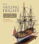 Robert Gardiner - The Sailing Frigate - 9781848322950 - V9781848322950
