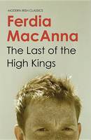 Ferdia Mac Anna - The Last of the High Kings (Modern Irish Classics) - 9781848401068 - KST0010601