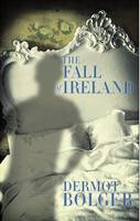 Dermot Bolger - The Fall of Ireland - 9781848402669 - V9781848402669