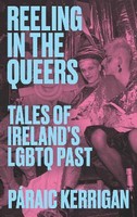 Páraic Kerrigan - Reeling in the Queers: Tales of Ireland's LGBTQ Past - 9781848409224 - V9781848409224