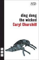 Caryl Churchill - Ding Dong the Wicked - 9781848423039 - V9781848423039
