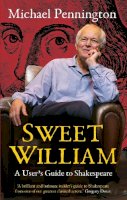 Michael Pennington - Sweet William: A User´s Guide to Shakespeare - 9781848423442 - V9781848423442