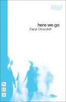 Caryl Churchill - Here We Go - 9781848425194 - V9781848425194