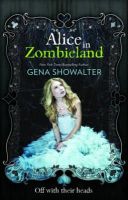 Gena Showalter - Alice in Zombieland (The White Rabbit Chronicles, Book 1) - 9781848451575 - V9781848451575