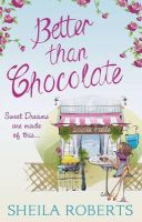 Sheila Roberts - Better Than Chocolate (Life in Icicle Falls, Book 1) - 9781848452572 - KAK0000765
