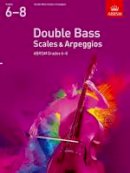 Abrsm - Double Bass Scales & Arpeggios, ABRSM Grades 6-8: from 2012 - 9781848493612 - V9781848493612
