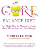 Marcelle Pick, Msn, Ob/Gyn Np - The Core Balance Diet: A 4-Week Plan for Women to Boost their Metabolism and Lose Weight - 9781848502956 - KKD0009623