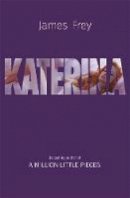 James Frey - Katerina: The new novel from the author of the bestselling A Million Little Pieces - 9781848543218 - 9781848543218