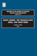 Kenneth C. Wenzer (Ed.) - Henry George, the Transatlantic Irish, and Their Times - 9781848556584 - V9781848556584
