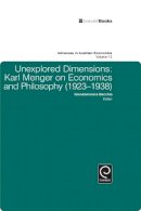 Giandomenica Becchio - Unexplored Dimensions: Karl Menger on Economics and Philosophy (1923-1938) - 9781848559981 - V9781848559981