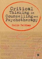 Colin Feltham - Critical Thinking in Counselling and Psychotherapy - 9781848600195 - V9781848600195