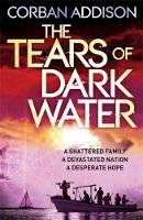 Corban Addison - The Tears of Dark Water - 9781848663138 - V9781848663138