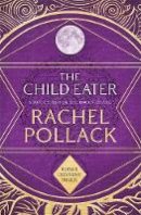 Rachel Pollack - The Child Eater - 9781848663244 - V9781848663244
