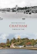 Philip Macdougall - Chatham Through Time - 9781848686359 - V9781848686359