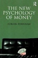 Adrian Furnham - The New Psychology of Money - 9781848721791 - V9781848721791