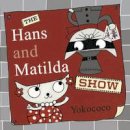 Yokococo - The Hans and Matilda Show - 9781848771765 - KTG0016218