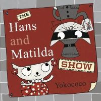 Yokococo - The Hans and Matilda Show - 9781848772427 - V9781848772427