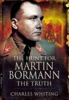 Charles Whiting - Hunt for Martin Bormann - 9781848842892 - V9781848842892
