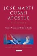 Cintio Vitier - José Martí, Cuban Apostle: A Dialogue - 9781848851993 - V9781848851993