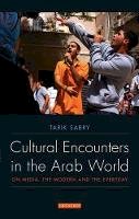 Tarik Sabry - Cultural Encounters in the Arab World: On Media, the Modern and the Everyday - 9781848853607 - V9781848853607