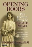 Richard Sorabji - Opening Doors: The Untold Story of Cornelia Sorabji, Reformer, Lawyer and Champion of Women´s Rights in India - 9781848853751 - V9781848853751