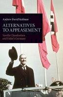 Andrew David Stedman - Alternatives to Appeasement: Neville Chamberlain and Hitler´s Germany - 9781848853775 - V9781848853775
