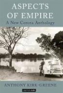 Anthony Kirk-Greene - Aspects of Empire: A New Corona Anthology - 9781848855144 - V9781848855144