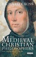 Richard Cross - The Medieval Christian Philosophers: An Introduction - 9781848855434 - KSG0033838