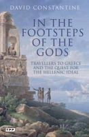 David Constantine - In the Footsteps of the Gods: Travellers to Greece and the Quest for the Hellenic Ideal - 9781848855458 - V9781848855458