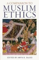 Amyn B. Sajoo - A Companion to Muslim Ethics - 9781848855953 - V9781848855953