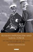 Nicholas Papastratigakis - Russian Imperialism and Naval Power: Military Strategy and the Build-up to the Russo-Japanese War - 9781848856912 - V9781848856912