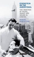 Robert Robertson - Eisenstein on the Audiovisual: The Montage of Music, Image and Sound in Cinema - 9781848857315 - V9781848857315