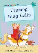 Phil Allcock - Grumpy King Colin (Turquoise Early Reader) - 9781848861947 - V9781848861947