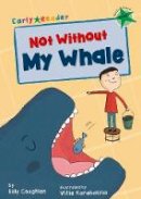 Billy Coughlan - Not Without My Whale (Green Early Reader) - 9781848862289 - V9781848862289