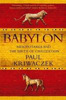 Paul Kriwaczek - Babylon: Mesopotamia and the Birth of Civilization - 9781848871571 - V9781848871571