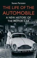 Steven Parissien - The Life of the Automobile: A New History of the Motor Car - 9781848877078 - V9781848877078