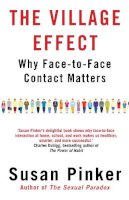 Susan Pinker - The Village Effect: Why Face-to-Face Contact Matters - 9781848878594 - V9781848878594
