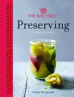 Emma Macdonald - Bay Tree Preserving: A Complete Collection of Classic and Contemporary Ideas - 9781848991576 - V9781848991576