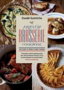 Daniel Galmiche - French Brasserie Cookbook: The Heart of French Home Cooking - 9781848992917 - V9781848992917
