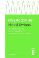 Jan Scott - Overcoming Mood Swings: A self-help guide using cognitive behavioural techniques - 9781849011297 - V9781849011297