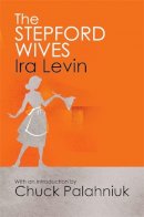 Ira Levin - The Stepford Wives: Introduction by Chuck Palanhiuk - 9781849015899 - V9781849015899
