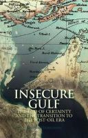 Kristian Coates Ulrichsen - Insecure Gulf: The End of Certainty and the Transition to the Post-Oil Era - 9781849041270 - V9781849041270