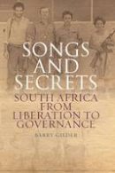 Barry Gilder - Songs and Secrets: South Africa from Liberation to Governance - 9781849042376 - V9781849042376