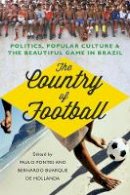 Paulo Fontes - The Country of Football: Politics, Popular Culture and the Beautiful Game in Brazil - 9781849044172 - V9781849044172