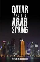 Kristian Coates Ulrichsen - Qatar and the Arab Spring - 9781849044332 - V9781849044332