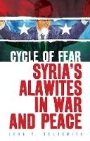 Leon T. Goldsmith - Cycle of Fear: Syria´s Alawites in War and Peace - 9781849044684 - V9781849044684