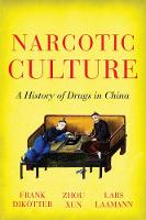 Frank Dikotter - Narcotic Culture: A History of Drugs in China - 9781849044721 - V9781849044721