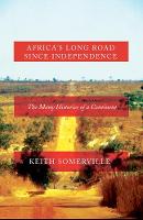 Keith Somerville - Africa´s Long Road Since Independence: The Many Histories of a Continent - 9781849045155 - V9781849045155