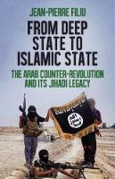 Jean-Pierre Filiu - From Deep State to Islamic State: The Arab Counter-Revolution and its Jihadi Legacy - 9781849045469 - V9781849045469