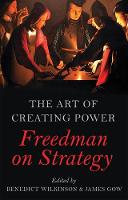 Ben & Gow Wilkinson - The Art of Creating Power: Freedman on Strategy - 9781849045810 - V9781849045810